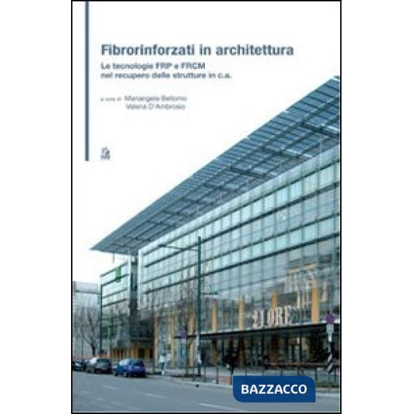 Fibrorinforzati in architettura. Le tecnologie FRP e FRCM nel recupero delle str
