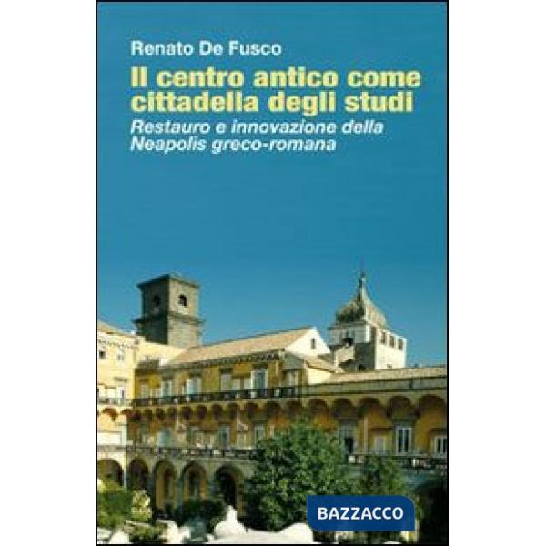 Centro antico come cittadella degli studi. Restauro e innovazione della Neapolis