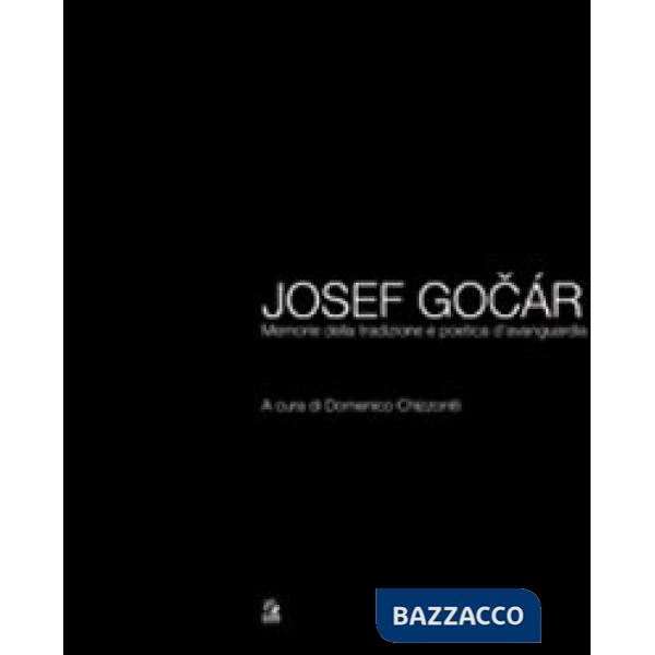 Josef Gocár. Memoria della tradizione e poetica d'avanguardia. Ediz. illustrata