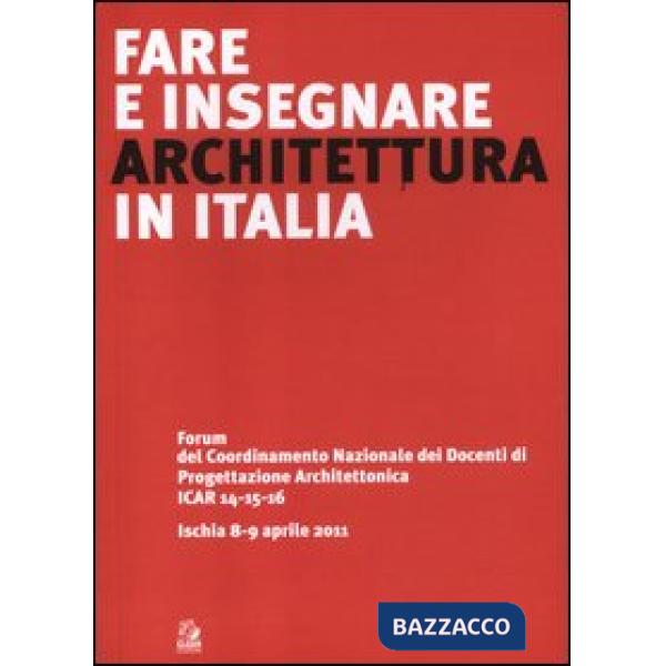 Fare e insegnare architettura in Italia. Forum del Coordinamento Nazionale dei Docenti di Progettazione Architettonica ICAR 14-1