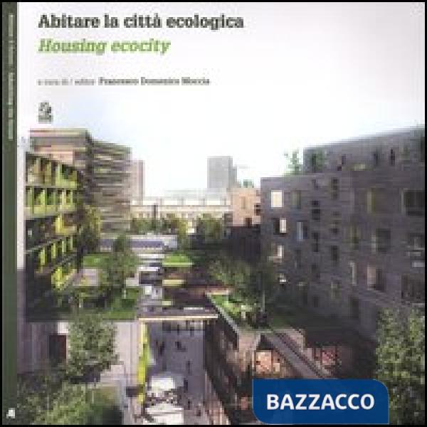 Abitare la città ecologica-Housing ecocity