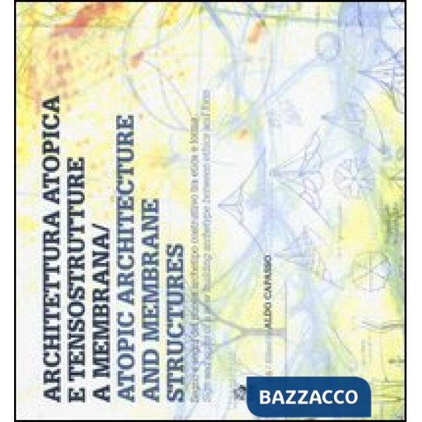 Architettura atopica e tensostrutture a membrana-Atopic architecture and membran