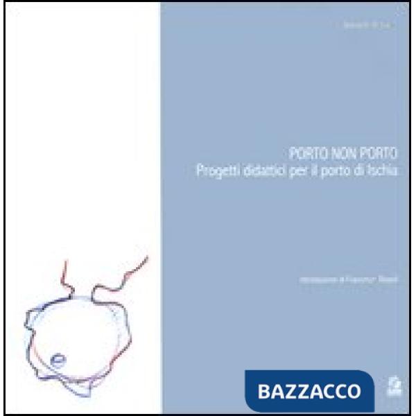 Porto non porto. Progetti didattici per il porto di Ischia