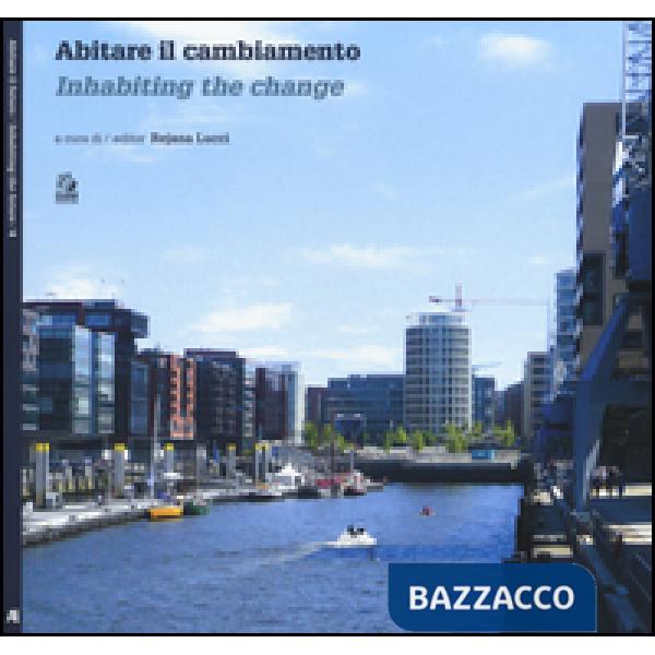 Abitare il cambiamento-Inhabiting the change. Ediz. bilingue