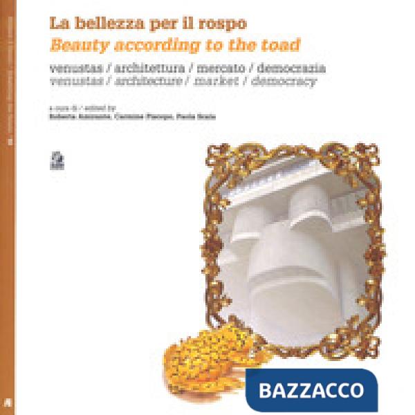 Bellezza per il rospo-Beauty according to the toad. Ediz. bilingue (La)