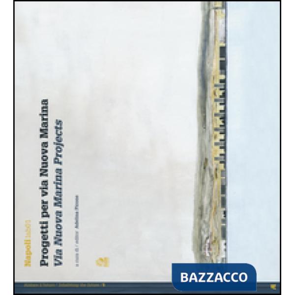 Napoli lab01. Progetti per via Nuova Marina-Via Nuova Marina projects. Ediz. bilingue