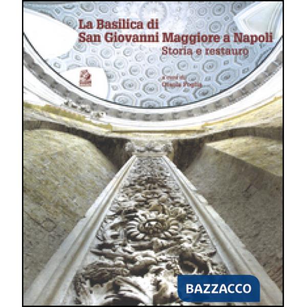Basilica di san Giovanni Maggiore a Napoli. Storia e restauro (La)