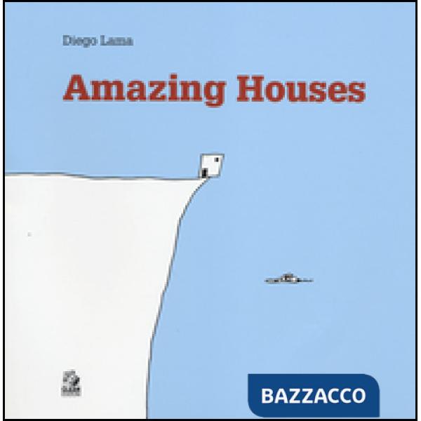 Amazing houses. Ediz. inglese, francese, tedesca, spagnola