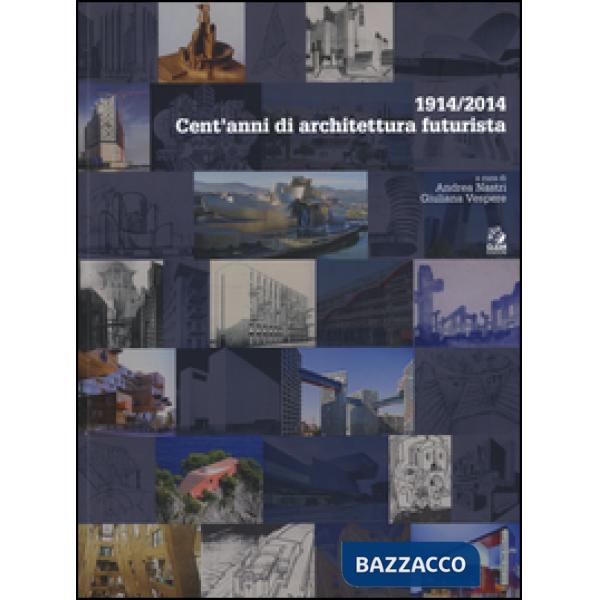 1914/2014. Cent'anni di architettura futurista
