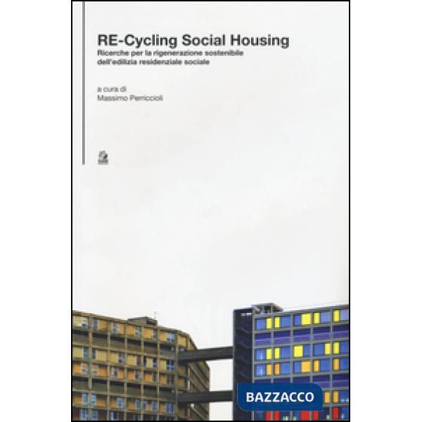 Re-cycling social housing. Ricerche per la rigenerazione sostenibile dell'ediliz