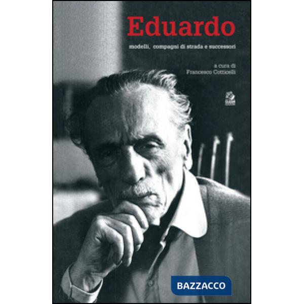 Eduardo. Modelli, compagni di strada e successori