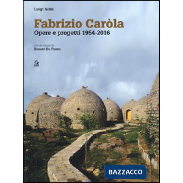 Fabrizio Caròla, opere e progetti 1954-2016. Ediz. a colori