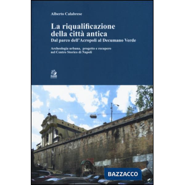 Riqualificazione della città antica. Dal parco dell'acropoli al decumano verde. 