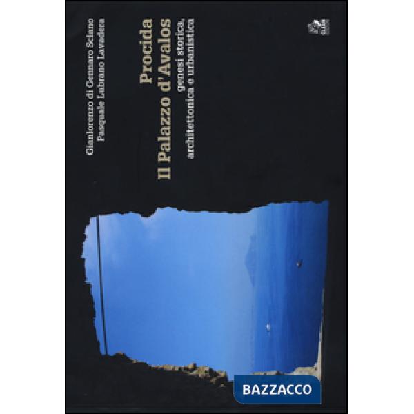 Procida. Il palazzo d'Avalos. Genesi storica, architettonica e urbanistica