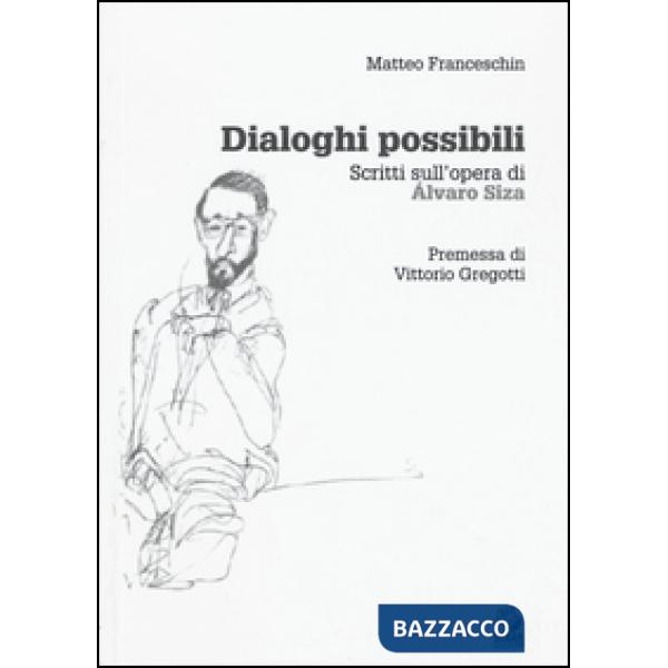 Dialoghi possibili. Scritti sull'opera di Alvaro Siza