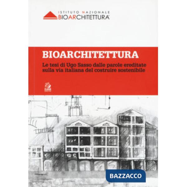 Bioarchitettura. Le tesi di Ugo Sasso dalle parole ereditate sulla via italiana 
