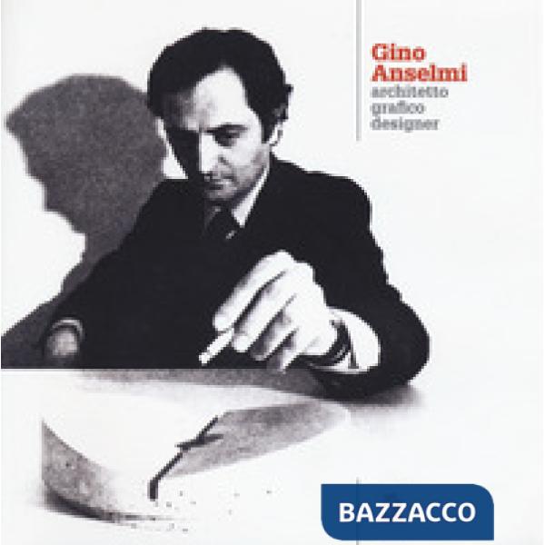 Gino Anselmi. Architetto grafico designer