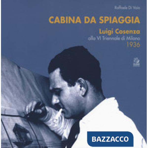 Cabina da spiaggia. Luigi Cosenza alla VI Triennale di Milano 1936