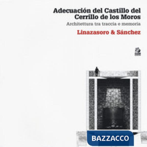 Adecuación del Castillo del Cerrillo de los Moros. Architettura tra traccia e me