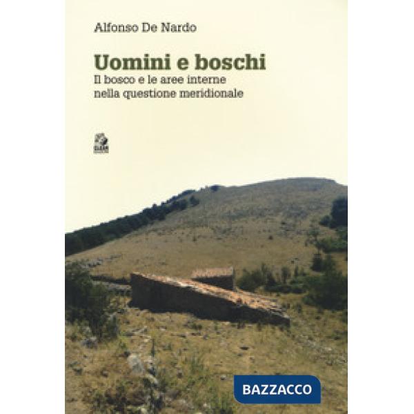 Uomini e boschi. Il bosco e le aree interne nella questione meridionale