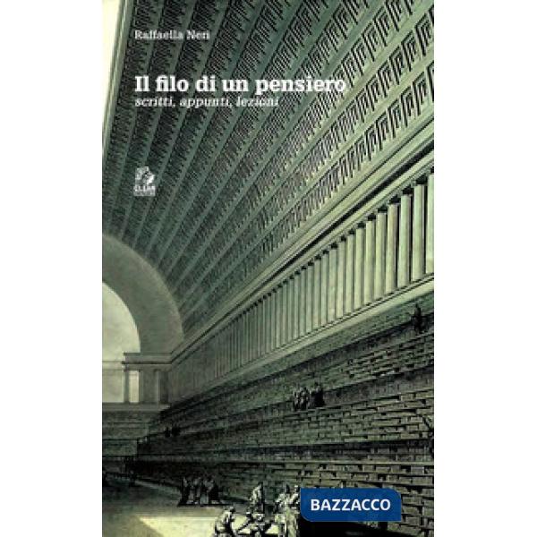Filo di un pensiero. Scritti appunti lezioni (Il)