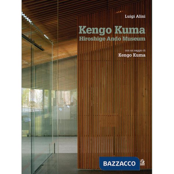 Kengo Kuma. Hiroshige Ando Museum Nakagawa-naki Bato. Ediz. italiana