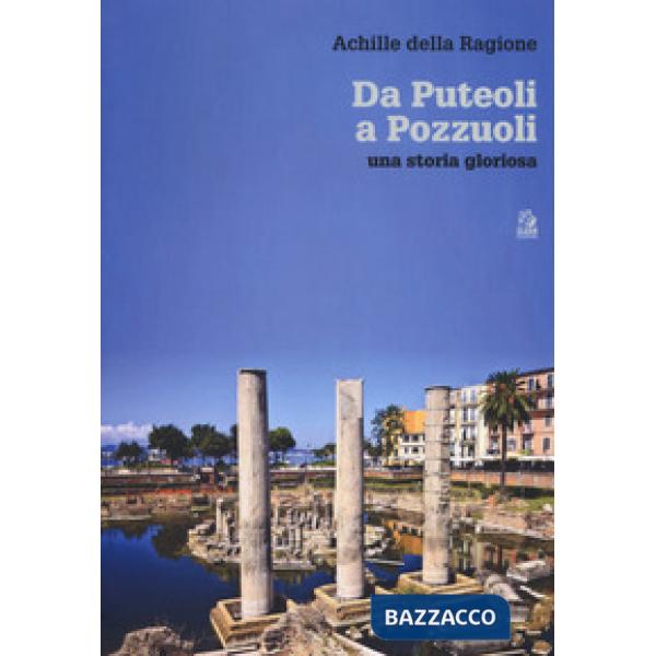 Da Puteoli a Pozzuoli. Una storia gloriosa