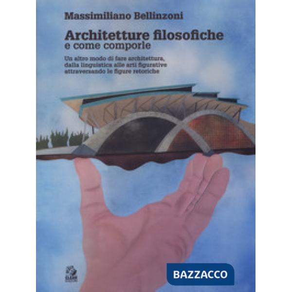 Architetture filosofiche e come comporle. Un altro modo di fare architettura, da