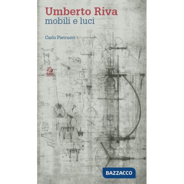 Umberto Riva. Mobili e luci