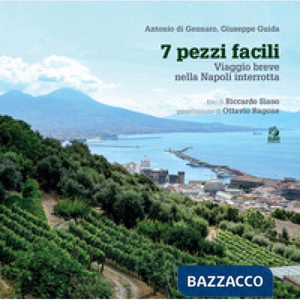 7 pezzi facili. Viaggio breve nella Napoli interrotta
