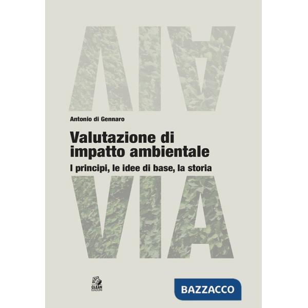 Valutazione di impatto ambientale. I principi, le idee di base, la storia
