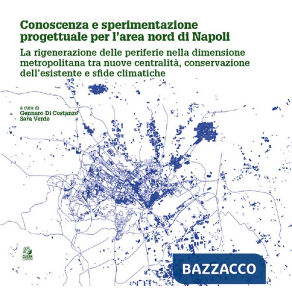 Conoscenza e sperimentazione progettuale per l'area nord di Napoli. La rigenerazione delle periferie nella dimensione metropolit