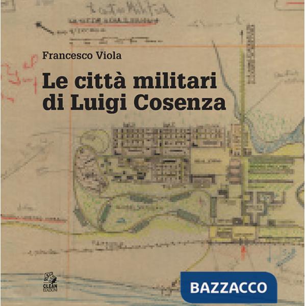 Città militari di Luigi Cosenza (Le)