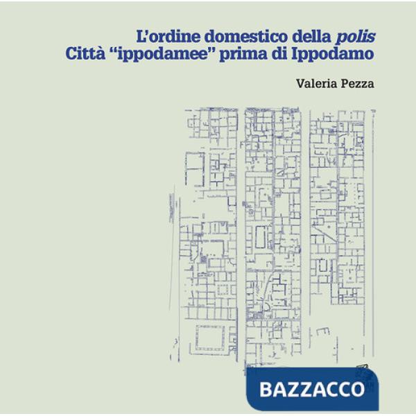 Ordine domestico della polis. Città «ippodamee» prima di Ippodamo (L')