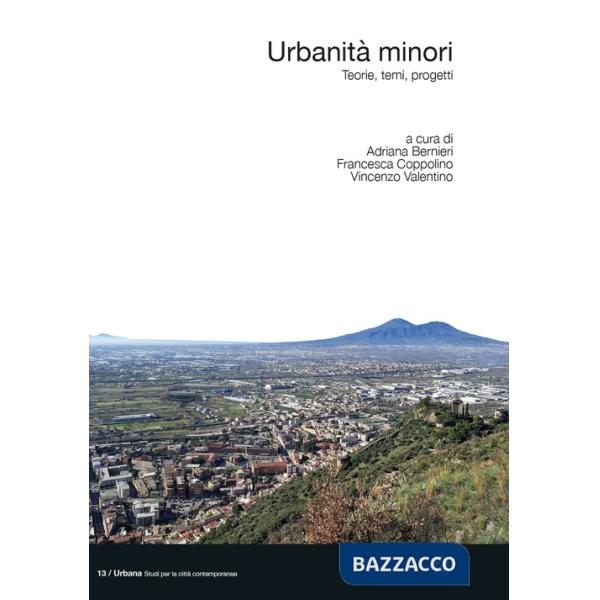 Urbanità minori. Teorie, temi, progetti
