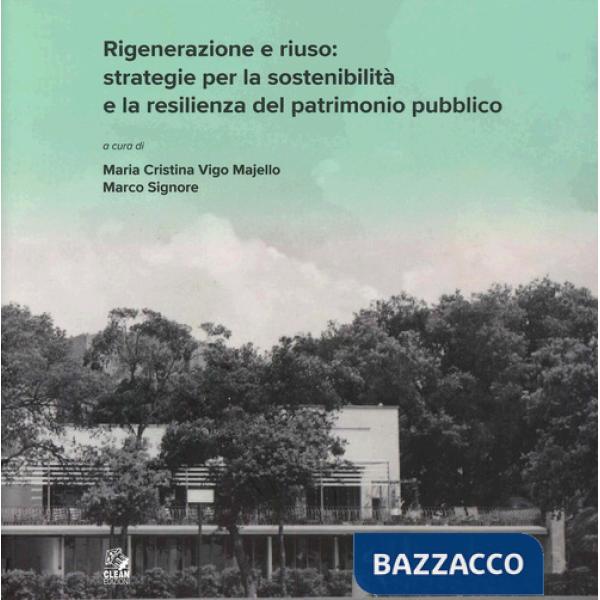 Rigenerazione e riuso: strategie per la sostenibilità e la resilienza del patrimonio pubblico