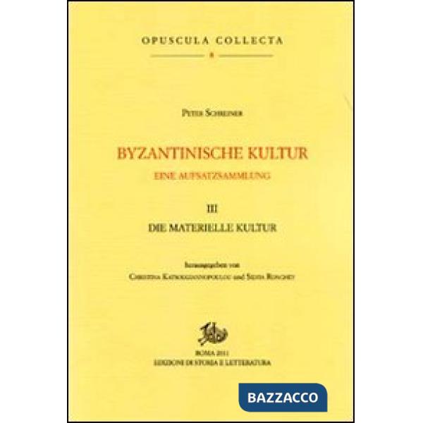 Byzantinische Kultur. Eine Aufsatzsammlung. Vol. 3: Die materialische Kultur