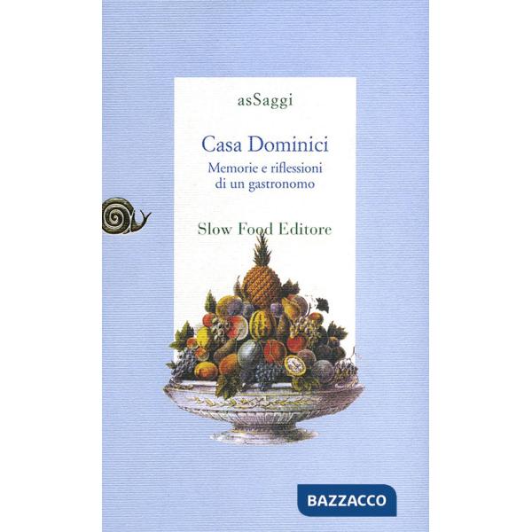 Casa Dominici. Memorie e riflessioni di un gastronomo