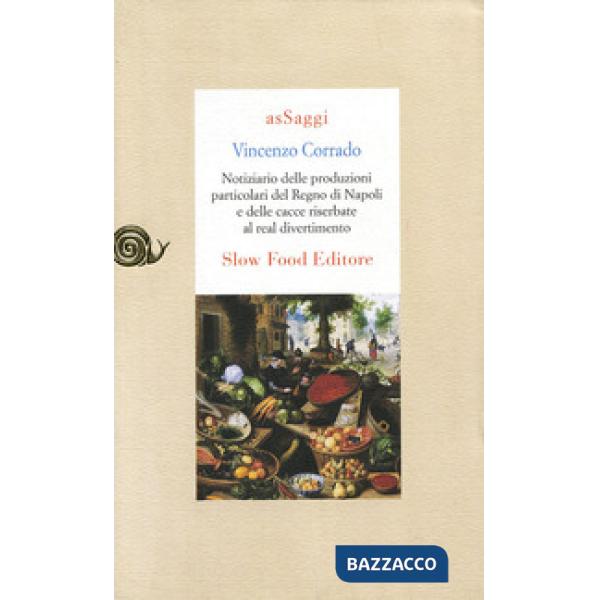 Notiziario delle produzioni particolari del Regno di Napoli e delle cacce riserbate al real divertimento