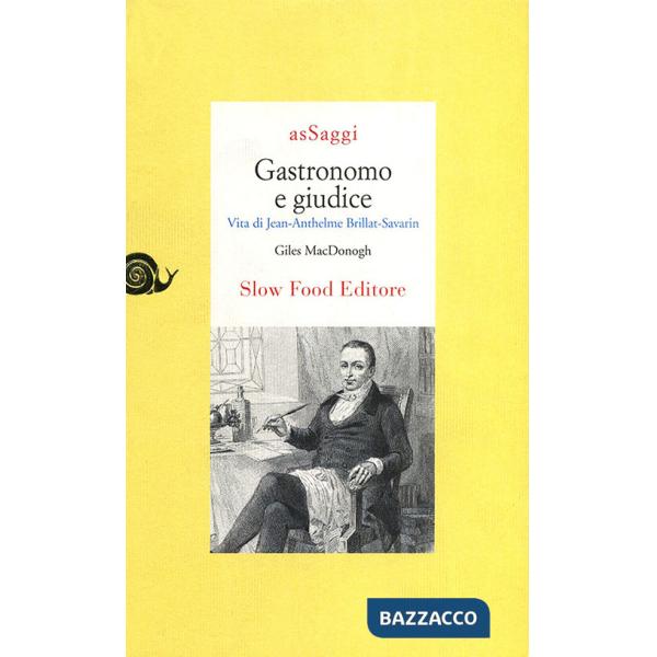 Gastronomo e giudice. Vita di Jean-Anthelme Brillat-Savarin