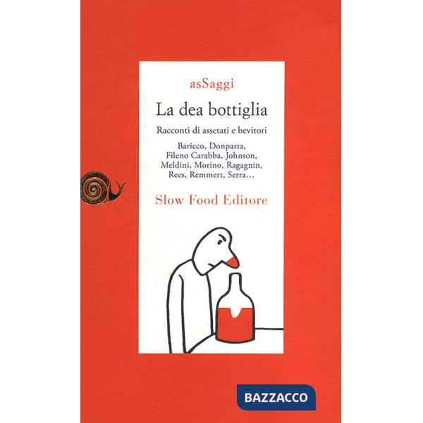 Dea bottiglia. Racconti di assetati e bevitori (La)