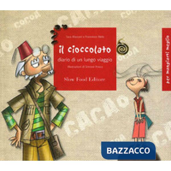 Cioccolato. Diario di un lungo viaggio. Ediz. illustrata (Il)