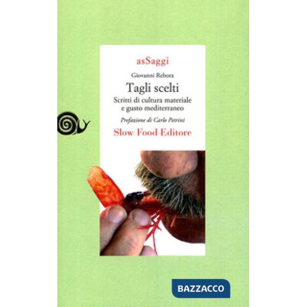 Tagli scelti. Scritti di cultura materiale e gusto mediterraneo