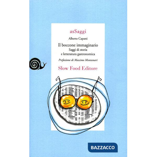 Boccone immaginario. Saggi di storia e letteratura gastronomica (Il)