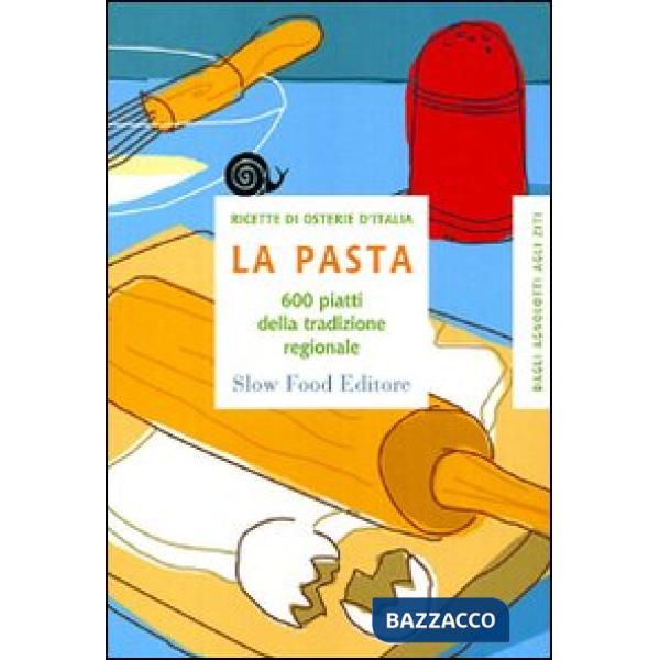 Pasta. 600 piatti della tradizione regionale (La)