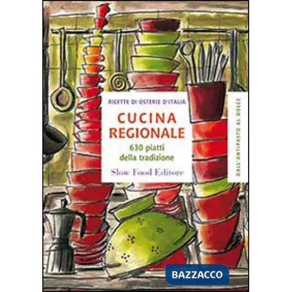 Cucina regionale. 630 piatti della tradizione