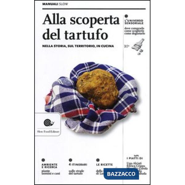 Alla scoperta del tartufo. Nella storia, sul territorio, in cucina