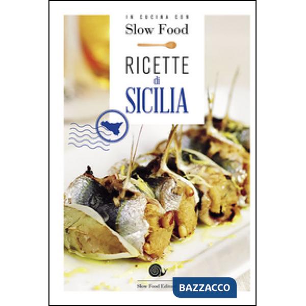 Ricette di Sicilia. In cucina con Slow Food. 120 ricette della tradizione