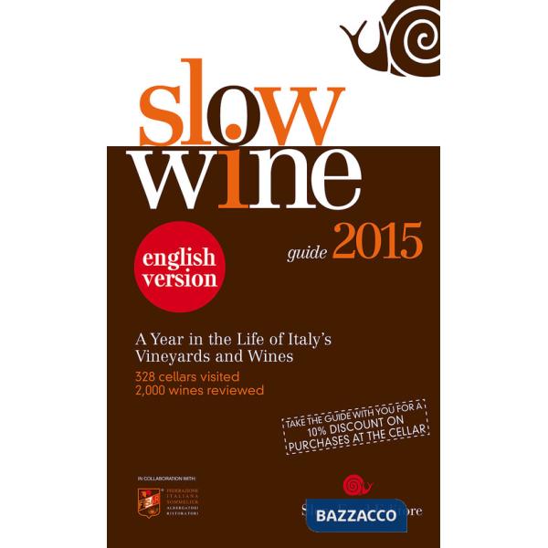 Slow wine 2015. A year in the life of Italy's vineyards and wines