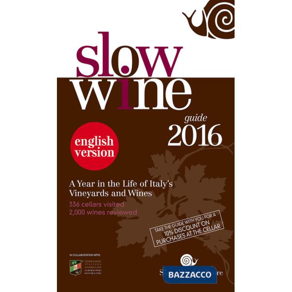 Slow wine 2016. A year in the life of Italy's vineyards and wines